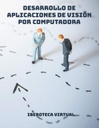 DESARROLLO DE APLICACIONES DE VISIÓN POR COMPUTADORA