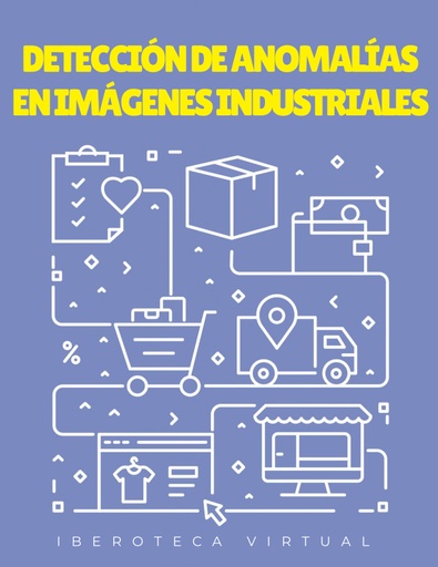 DETECCIÓN DE ANOMALÍAS EN IMÁGENES INDUSTRIALES