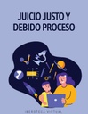 JUICIO JUSTO Y DEBIDO PROCESO