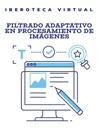 FILTRADO ADAPTATIVO EN PROCESAMIENTO DE IMÁGENES
