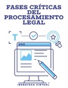 FASES CRÍTICAS DEL PROCESAMIENTO LEGAL