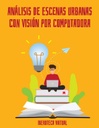 ANÁLISIS DE ESCENAS URBANAS CON VISIÓN POR COMPUTADORA