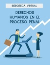 DERECHOS HUMANOS EN EL PROCESO PENAL