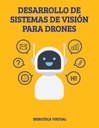 DESARROLLO DE SISTEMAS DE VISIÓN PARA DRONES