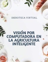 VISIÓN POR COMPUTADORA EN LA AGRICULTURA INTELIGENTE