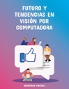 FUTURO Y TENDENCIAS EN VISIÓN POR COMPUTADORA