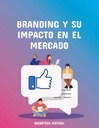 BRANDING Y SU IMPACTO EN EL MERCADO