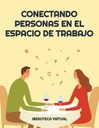 CONECTANDO PERSONAS EN EL ESPACIO DE TRABAJO