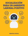 SOCIALIZACIÓN PARA UN AMBIENTE LABORAL POSITIVO