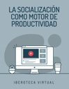 LA SOCIALIZACIÓN COMO MOTOR DE PRODUCTIVIDAD