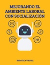 MEJORANDO EL AMBIENTE LABORAL CON SOCIALIZACIÓN