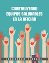 CONSTRUYENDO EQUIPOS SALUDABLES EN LA OFICINA