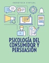 PSICOLOGÍA DEL CONSUMIDOR Y PERSUASIÓN
