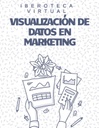 VISUALIZACIÓN DE DATOS EN MARKETING
