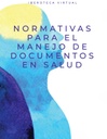 NORMATIVAS PARA EL MANEJO DE DOCUMENTOS EN SALUD
