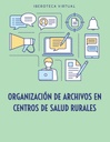 ORGANIZACIÓN DE ARCHIVOS EN CENTROS DE SALUD RURALES