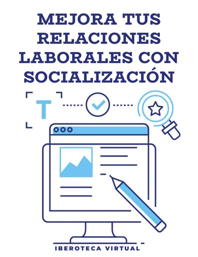 MEJORA TUS RELACIONES LABORALES CON SOCIALIZACIÓN