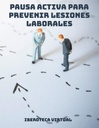 PAUSA ACTIVA PARA PREVENIR LESIONES LABORALES