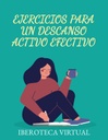 EJERCICIOS PARA UN DESCANSO ACTIVO EFECTIVO