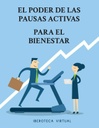 EL PODER DE LAS PAUSAS ACTIVAS PARA EL BIENESTAR