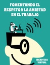 FOMENTANDO EL RESPETO Y LA AMISTAD EN EL TRABAJO