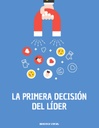 LA PRIMERA DECISIÓN DEL LÍDER