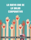 LA NUEVA ERA DE LA SALUD CORPORATIVA