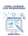CÓMO LIDERAR CON HUMANIDAD