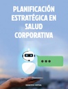 PLANIFICACIÓN ESTRATÉGICA EN SALUD CORPORATIVA