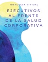 EJECUTIVOS AL FRENTE DE LA SALUD CORPORATIVA