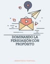 DOMINANDO LA PERSUASIÓN CON PROPÓSITO