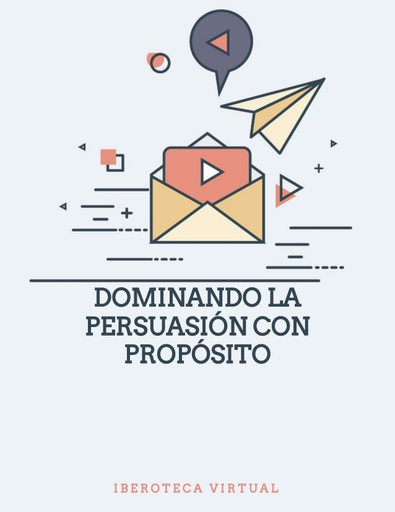 DOMINANDO LA PERSUASIÓN CON PROPÓSITO