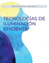 TECNOLOGÍAS DE ILUMINACIÓN EFICIENTE