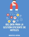 BIG DATA PARA LA GESTIÓN EFICIENTE DE HOTELES