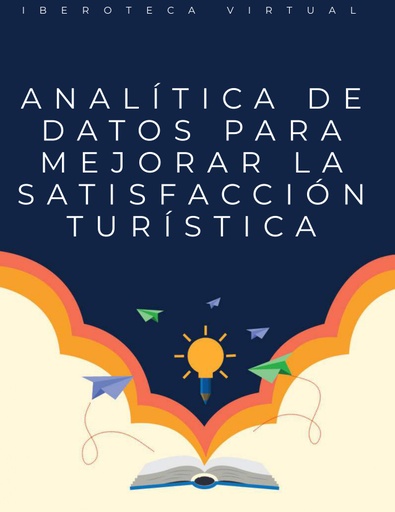 ANALÍTICA DE DATOS PARA MEJORAR LA SATISFACCIÓN TURÍSTICA