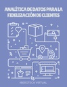 ANALÍTICA DE DATOS PARA LA FIDELIZACIÓN DE CLIENTES