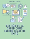 GESTIÓN DE LA SALUD COMO FACTOR CLAVE DE ÉXITO