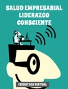 SALUD EMPRESARIAL LIDERAZGO CONSCIENTE