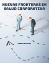 NUEVAS FRONTERAS EN SALUD CORPORATIVA