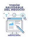 VISIÓN SALUDABLE DEL NEGOCIO