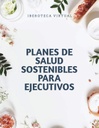 PLANES DE SALUD SOSTENIBLES PARA EJECUTIVOS