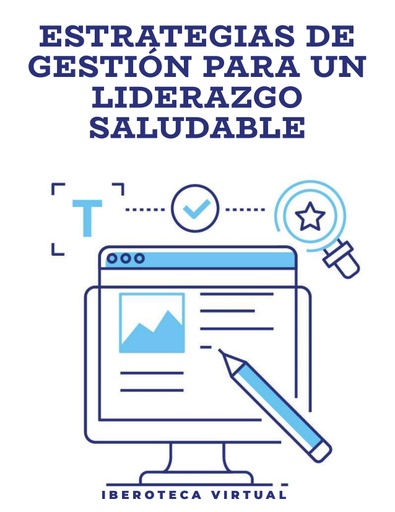 ESTRATEGIAS DE GESTIÓN PARA UN LIDERAZGO SALUDABLE