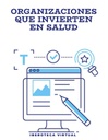 ORGANIZACIONES QUE INVIERTEN EN SALUD