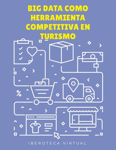 BIG DATA COMO HERRAMIENTA COMPETITIVA EN TURISMO