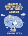 ESTRATEGIAS DE MARKETING DIGITAL PARA EL TURISMO SOSTENIBLE