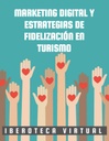 MARKETING DIGITAL Y ESTRATEGIAS DE FIDELIZACIÓN EN TURISMO