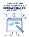 DISPOSITIVOS INTELIGENTES EN ESTRATEGIAS DE MARKETING