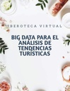 BIG DATA PARA EL ANÁLISIS DE TENDENCIAS TURÍSTICAS