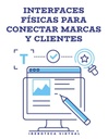 INTERFACES FÍSICAS PARA CONECTAR MARCAS Y CLIENTES