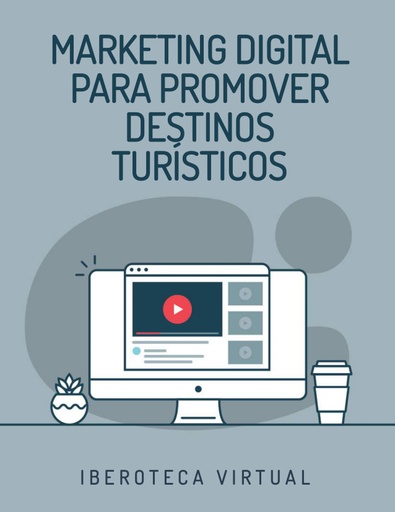 MARKETING DIGITAL PARA PROMOVER DESTINOS TURÍSTICOS